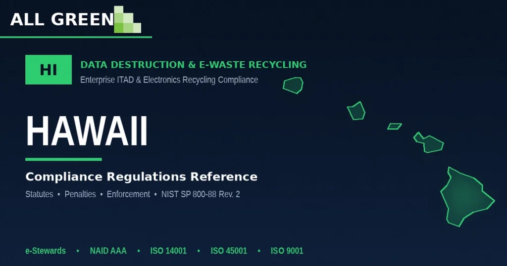 Hawaii Data Destruction &Amp;Amp; E-Waste Recycling Compliance Regulations
